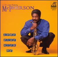 Come Play With Me - Charles McPherson