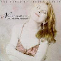 Come Rain or Come Shine -- The Songs of Johnny Mercer - Nancy Lamott
