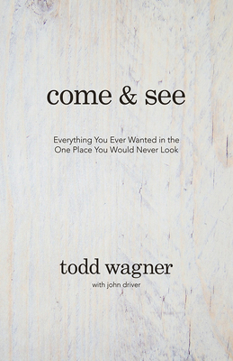 Come & See - Wagner, Todd, and Driver, John (Contributions by)