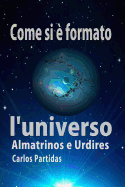 Come Si ? Formato l'Universo: Almatrinos E Urdires