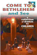 Come to Bethlehem and See: A Collection of Dramas for Children