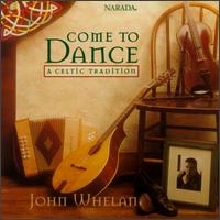 Come to Dance: A Celtic Tradition - John Whelan