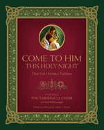 Come to Him This Holy Night: Three Irish Christmas Traditions