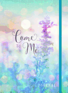 Come to Me: Journal