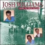 Come to That River - Josh Williams & High Gear