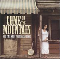 Come to the Mountain: Old Time Music for Modern Times - Various Artists