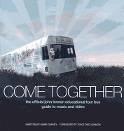 Come Together: The Official John Lennon Educational Tour Bus Guide to Music and Video