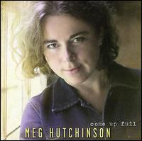 Come Up Full - Meg Hutchinson