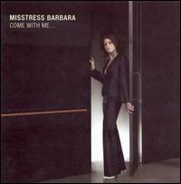 Come with Me... - Misstress Barbara