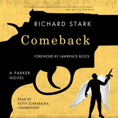 Comeback - Stark, Richard, and Block, Lawrence (Foreword by), and Szarabajka, Keith (Read by)