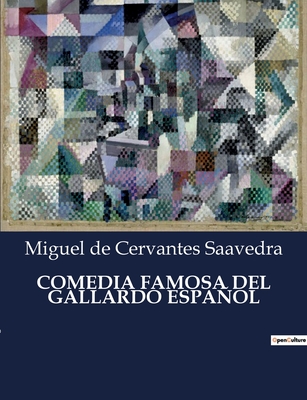 Comedia Famosa del Gallardo Espaol - De Cervantes Saavedra, Miguel