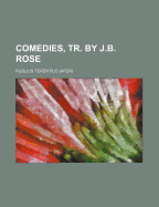 Comedies, Tr. by J.B. Rose