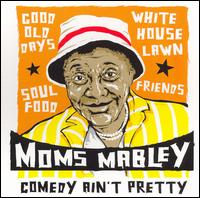 Comedy Ain't Pretty - Moms Mabley