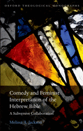 Comedy and Feminist Interpretation of the Hebrew Bible: A Subversive Collaboration