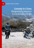 Comedy in Crises: Weaponising Humour in Contemporary Art