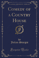 Comedy of a Country House, Vol. 1 of 2 (Classic Reprint)