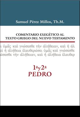 Comentario Exeg?tico Al Texto Griego del N.T. - 1a y 2a de Pedro - Millos, Samuel P?rez