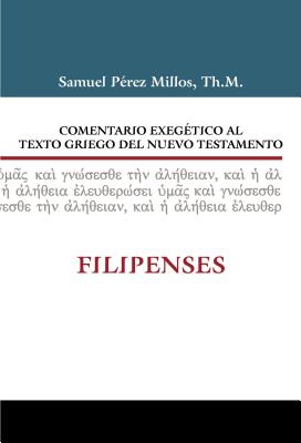 Comentario Exeg?tico Al Texto Griego del N.T. - Filipenses - Millos, Samuel P?rez