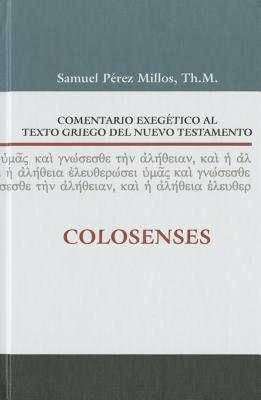 Comentario Exeg?tico Al Texto Griego del Nuevo Testamento: Colosenses - Millos, Samuel P?rez