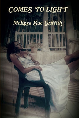 Comes to Light - Griffith, Melissa Sue