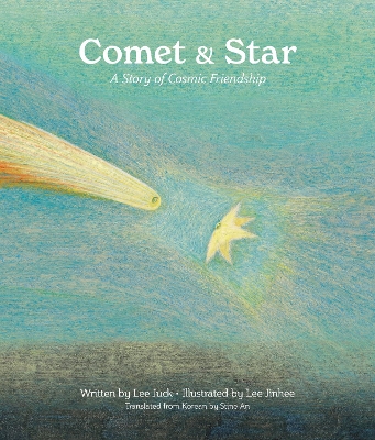 Comet & Star: A Story of Cosmic Friendship - Lee, Juck, and An, Stine Su Yon (Translated by)