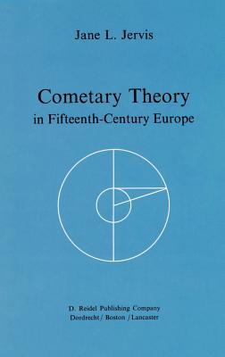 Cometary Theory in Fifteenth-Century Europe - Jervis, Jane L