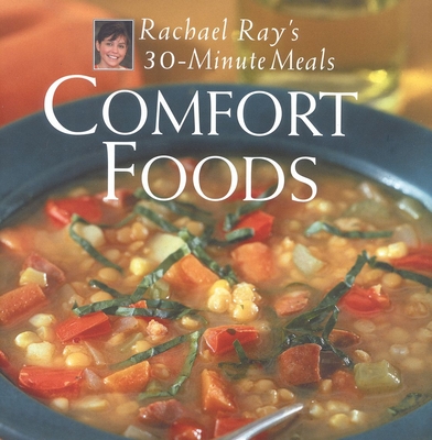 Comfort Foods: Rachael Ray 30-Minute Meals - Ray, Rachael