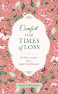 Comfort for Times of Loss: 90 Devotions for a Grieving Heart
