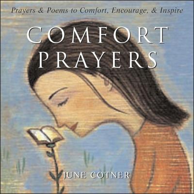 Comfort Prayers: Prayers and Poems to Comfort, Encourage, and Inspire - Cotner, June