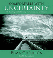 Comfortable with Uncertainty: 108 Teachings on Cultivating Fearlessness and Compassion