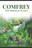 Comfrey: The Miracle Plant