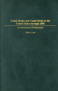 Comic Books and Comic Strips in the United States Through 2005: An International Bibliography