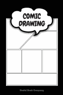 Comic Drawing: Make Your Own Comic Book, 6 X 9 Inches, Over 100 Pages, Comic Book Templates