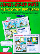 Comic-Strip Math: Mini-Story Problems: 60 Reproducible Cartoons with Dozens of Story Problems That Build Essential Math Skills and Tickle Kids' Funny Bones! - Greenberg, Dan