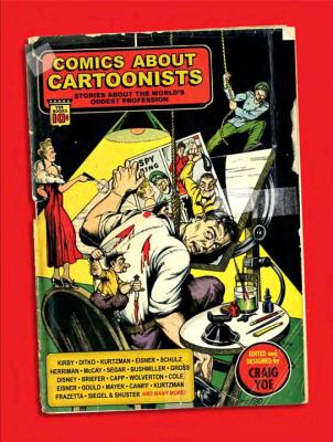 Comics about Cartoonists: Stories about the World's Oddest Profession - Kirby, Jack, and Ditko, Steve, and Briefer, Dick