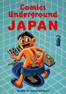 Comics Underground -- Japan: A Manga Anthology