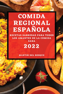Comida Regional Espaola 2022: Recetas Sabrosas Para Todos Los Amantes de la Comida Sana