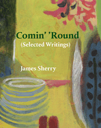 Comin' 'Round: (Selected Writings)