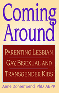 Coming Around: Parenting Lesbian, Gay, Bisexual and Transgender Kids