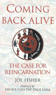 Coming Back Alive: The Case for Reincarnation