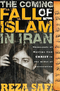 Coming Fall of Islam in Iran: Thousands of Muslims Find Christ in the Midst of Persecution
