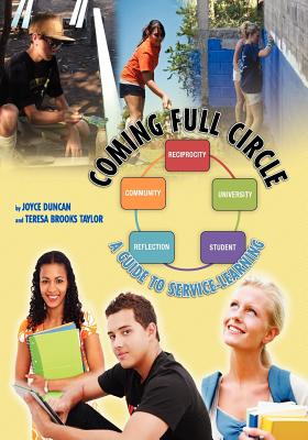 Coming Full Circle: A Guide to Service-Learning - Duncan, Joyce, and Taylor, Teresa Brooks