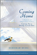 Coming Home: A Practical and Compassionate Guide to Caring for a Dying Loved One