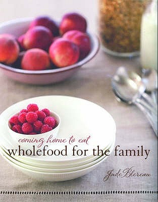 Coming Home to Eat: Wholefood for the family - Blereau, Jude