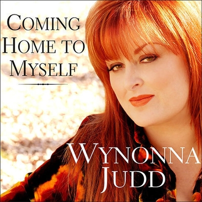 Coming Home to Myself - Judd, Wynonna, and Cox, Patsi Bale (Contributions by), and Archer, Ellen (Read by)