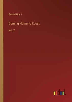 Coming Home to Roost: Vol. 2 - Grant, Gerald