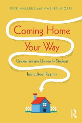 Coming Home Your Way: Understanding University Student Intercultural Reentry - Malleus, Rick, and Micari, Marina