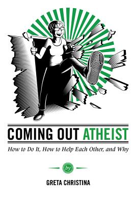 Coming Out Atheist: How to Do It, How to Help Each Other, and Why - Christina, Greta