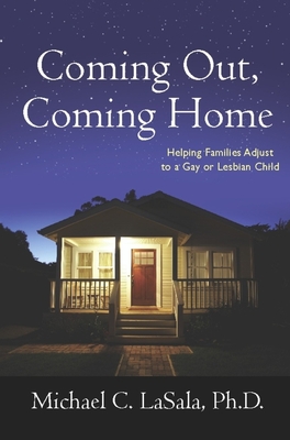 Coming Out, Coming Home: Helping Families Adjust to a Gay or Lesbian Child - Lasala, Michael