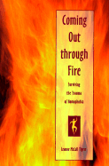 Coming Out Through Fire: Surviving the Trauma of Homophobia